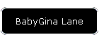 BabyGina Lane